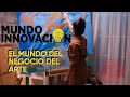 Mundo innovacin  cmo comenzar en el negocio del arte