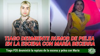 TIAGO habló del rumor de RUPTURA de la ESCENA y DESMINTIÓ PELEA con MARÍA BECERRA