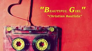 Beautiful Girl - Christian Bautista (Audio Only)
