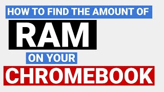 How to find out how much RAM you have installed on your Chromebook