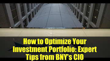How to Optimize Your Investment Portfolio: Expert Tips from BNY