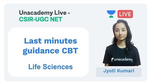 Last minutes guidance for CBT | Life Sciences | Unacademy Live - CSIR UGC NET |  Jyoti Kumari