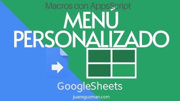 Crear un menú personalizado - Macros para GOOGLE SHEETS y APPS SCRIPTS