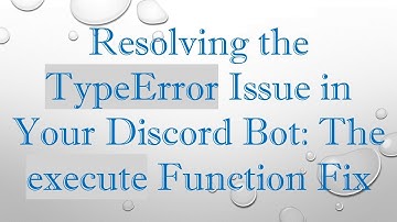 Resolving the TypeError Issue in Your Discord Bot: The execute Function Fix