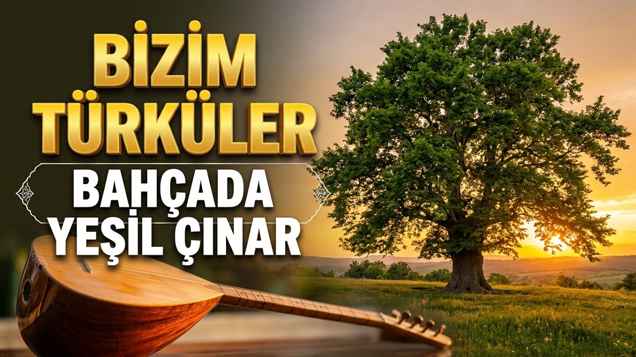 Bizim Türküler  | Bahçada Yeşil Çınar | Adem Pala