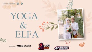 🔴📡LIVE  NGUNDUH MANTU YOGA & ELFA  ❃ TATOK MUSIC ❃ BWS SOUND ❃ DVS MEDIATAMA ❃ 18 Okt 2025
