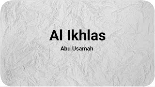 Surat Al Ikhlas - Abu Usamah | Bacaan Quran Merdu