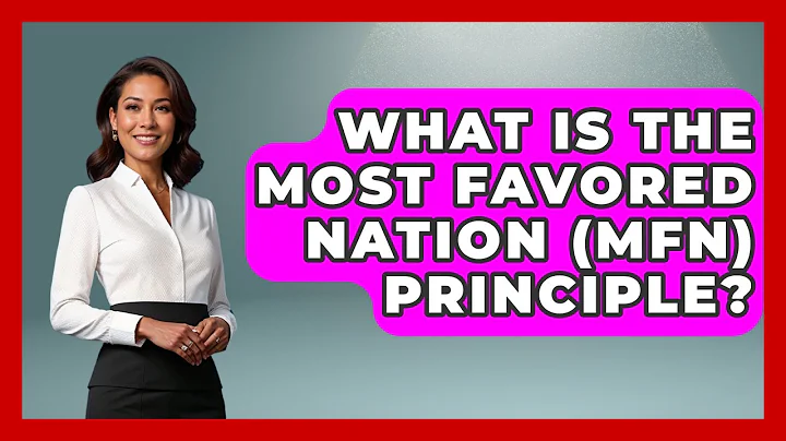 What Is The Most Favored Nation (MFN) Principle? - Making Politics Simple