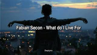 [DeepLyrics] Fabian Secon - What do I Live For (TERJEMAHAN INDO)