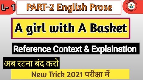 A girl with a basket!! reference context explanation ।।English prose!! Class 12।। Up board
