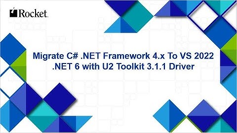 How to migrate a C# .NET Framework 4.x application to VS 2022 .NET 6 with U2 Toolkit 3.1.1 driver
