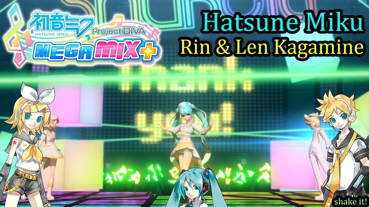Project Diva Mega Mix+- Hatsune Miku & Rin & Len Kagamine- shake it ...