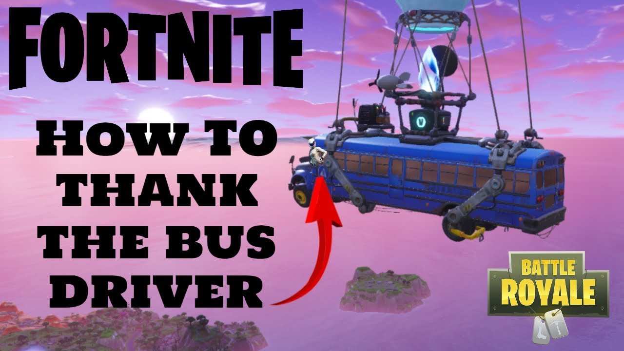 Fortnite How To Thank The Bus Driver Xbox Ps4 Switch Pc Youtube - fortnite how to thank the bus driver xbox ps4 switch pc