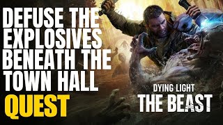 Defuse the Explosives Beneath the Town Hall Dying Light the Beast Wealth