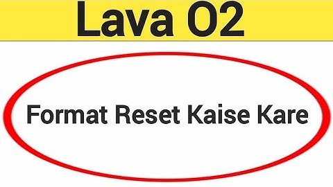 Lava O2 me format reset kaise kare, How to format reset in Lava O2