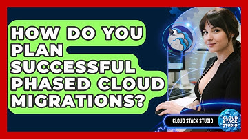How Do You Plan Successful Phased Cloud Migrations? - Cloud Stack Studio