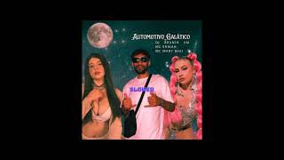 Automotivo Galático (Slowed) (Dj Brunin XM, Mc Erikah, Mc Mary Maii)