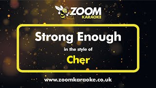 Cher - Strong Enough (One Semitone Down) (Karaoke Version) with Lyrics On Screen