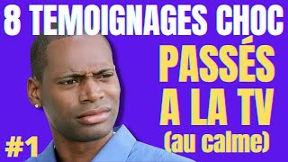 8 TEMOIGNAGES CHOC QUI SONT PASSÉS A LA TV