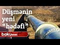 Düşmən neft-qaz kəmərlərini hədəfə alır - Baku TV