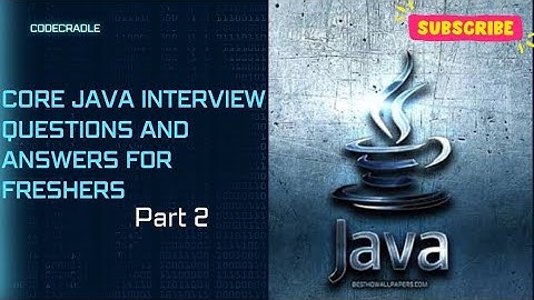 Core Java interview questions and answers for freshers| part 2| corejava| interview questions