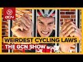 Cycling's Weirdest Laws: Are You In Danger Of Breaking Them? | GCN Show Ep. 356