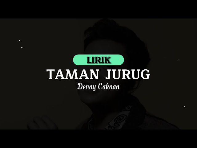 [LIRIK] Taman Jurug - Denny Caknan | Lirik Lagu Taman Jurug Viral Cahyaning Bulan Nrajang Pucuk class=