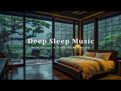Rain Outside the Cozy Bedroom - Soft Piano & Rain Sounds to Reduce Stress, Anxiety, Deep Sleep Music
