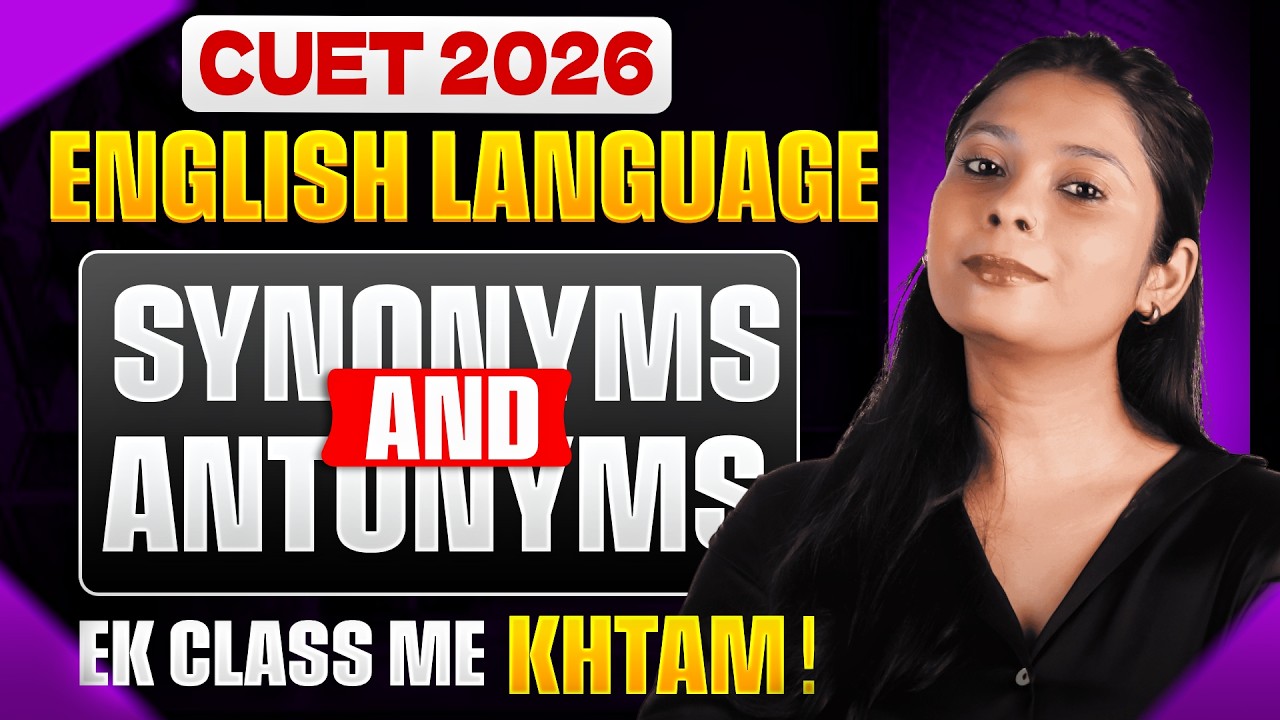CUET 2026 English | Synonyms & Antonyms One Shot 🔥 | Complete in One ...