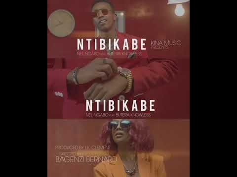 NTIBIKABE -Butera knowless_Nel Ngabo