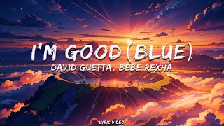 David Guetta, Bebe Rexha  I'm Good (Blue) [Lyrics]