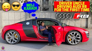 DRIVER UNCLE DRIVING AUDI R8 FOR THE FIRST TIME !! 🔥🔥🔥