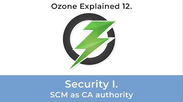 Ozone Explained 12.: Security I., SCM as a CA authority
