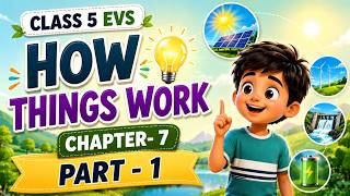 Class 5 EVS Chapter 7 | Energy - How Things Work | Part - 1 | Full Explanation | CBSE 2026