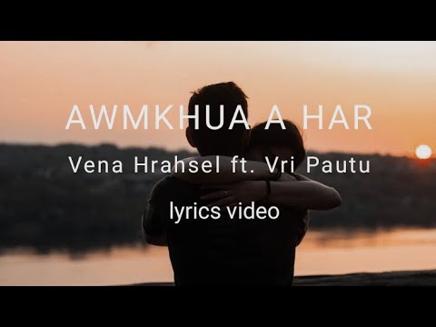 Awmkhua a har   Vena Hrahsel ft Vri Pautu  Lyrics Video