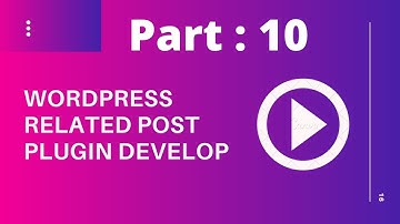 WordPress Plugin Development tutorial bangla from scratch -- Related Post Plugin Develop --