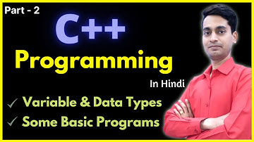 C++ Programming Tutorial | Variables and Data types in C++ | Basic Programs | Hindi #2