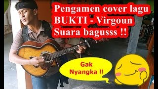 (Cover Lagu Bukti Virgoun) Gak Nyangka! Pengamen Suara Bagus