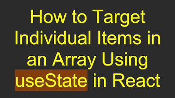 How to Target Individual Items in an Array Using useState in React