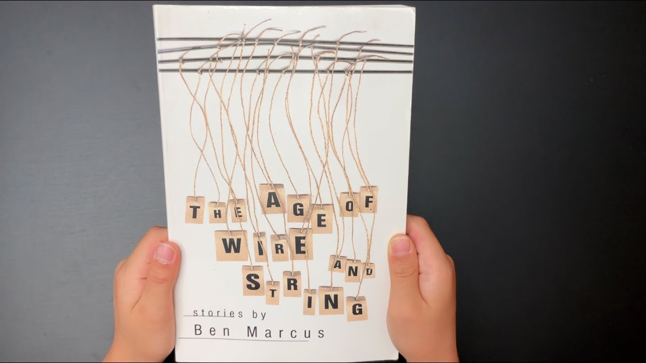 Ben Marcus - The Age of Wire and String - Book Review - YouTube