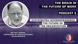 Podcast 3 - Distributed Interdependence - the Future of the Organisation