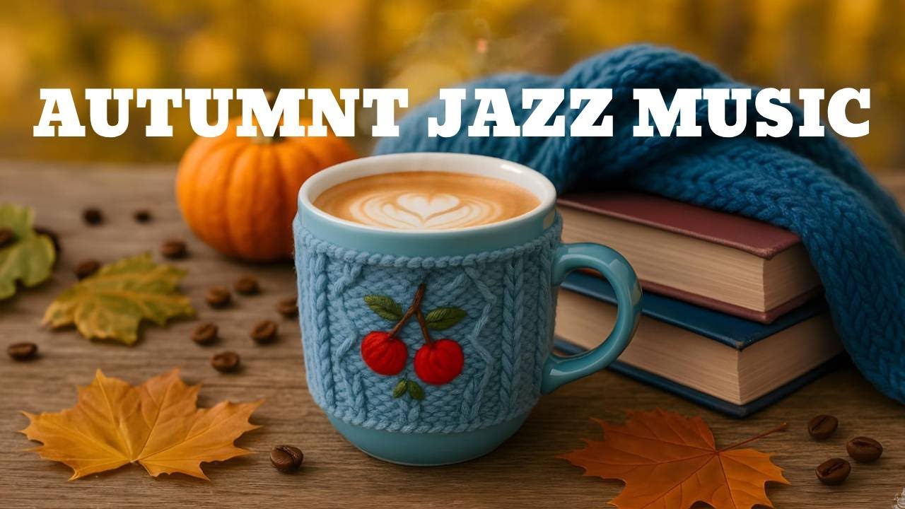 Autumn Morning Jazz ☕ Elegant Jazz Cafe Piano Music and Bossa Nova Instrumental for Upbeat Mood
