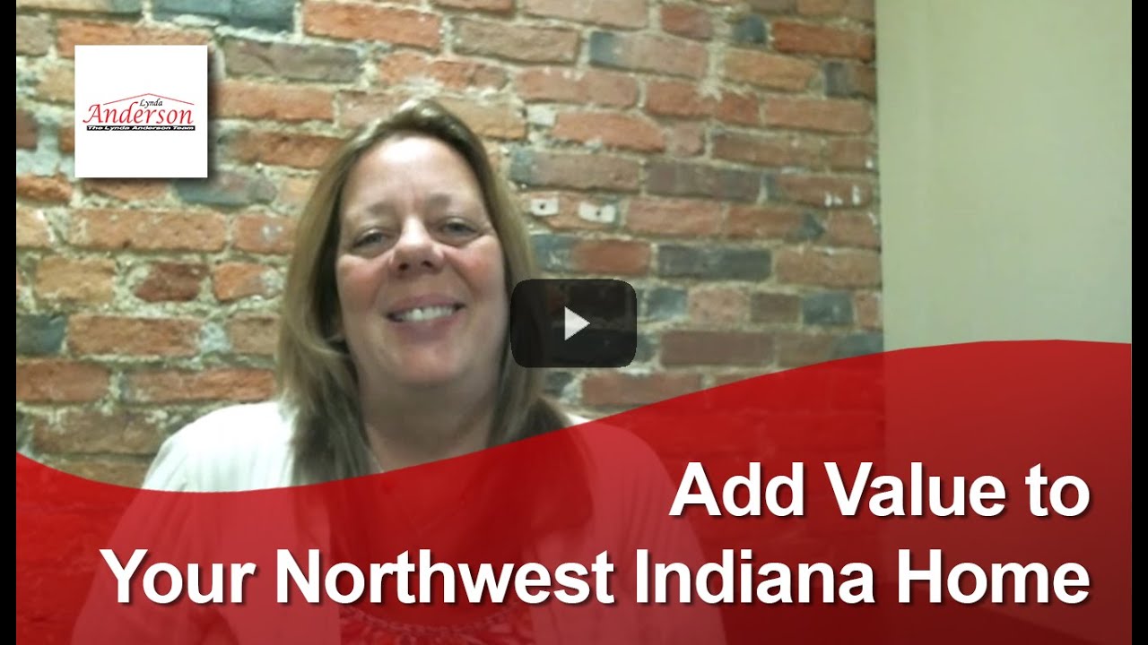 Northwest Indiana Real Estate Agent Add value to your Northwest