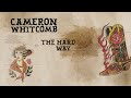 Cameron Whitcomb The Hard Way Official Lyric Video Cameron Whitcomb The Hard Way Official Lyric Video