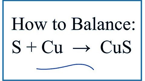 How to Balance Cu + S = Cus (Copper + Sulfur)