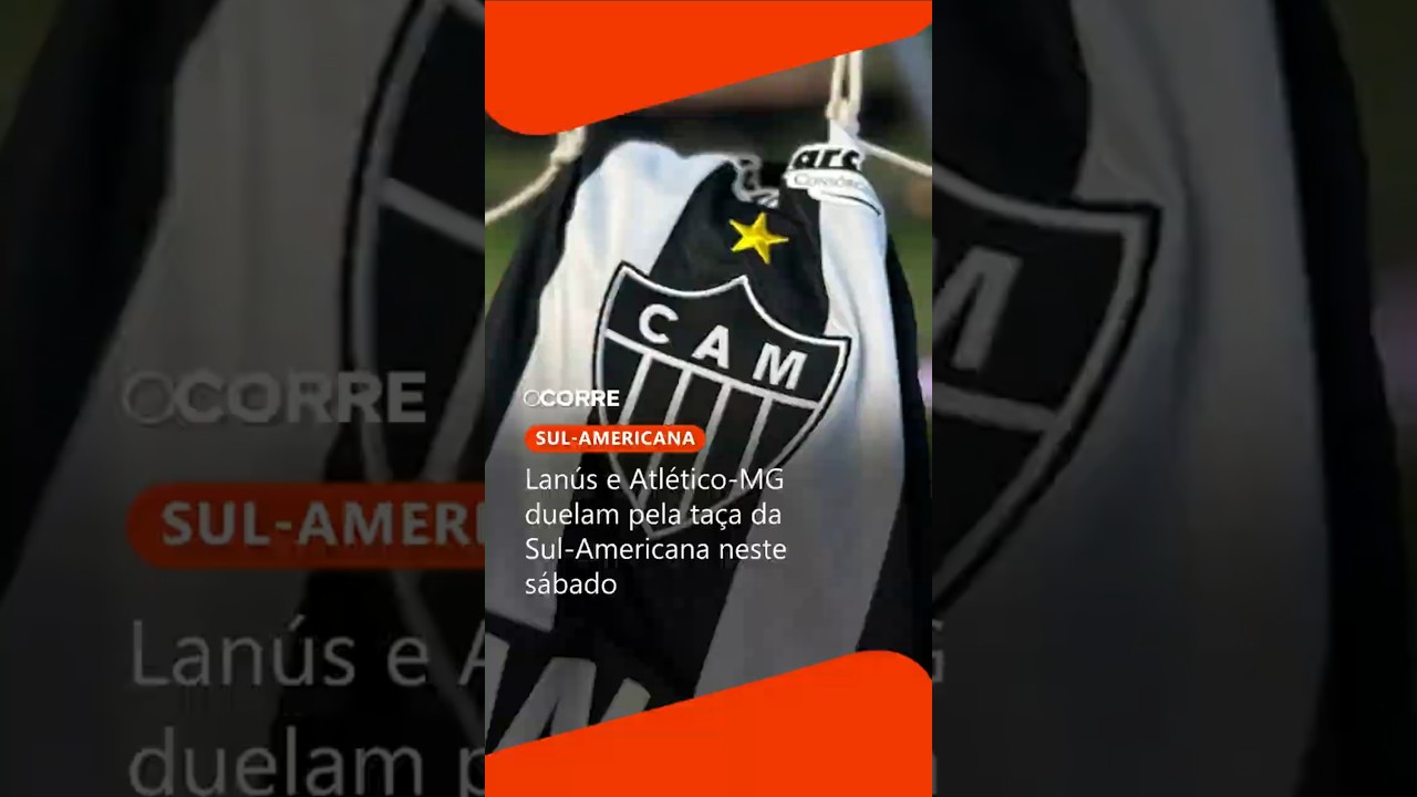 LANÚS e ATLÉTICO-MG duelam pela taça da SUL-AMERICANA neste sábado