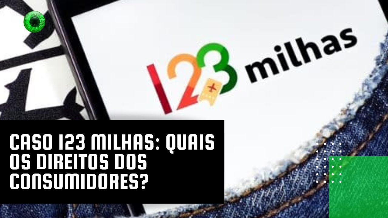 Caso 123 Milhas: quais os direitos dos consumidores