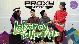 Proxy Band - Lebaran Di Hari Mulia (Official Music Video) lagu raya