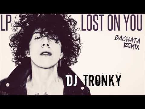 LP - Lost on you (DJ Tronky Bachata Remix)