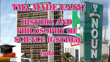 HISTORY AND PHILOSOPHY OF SCIENCR GST105
